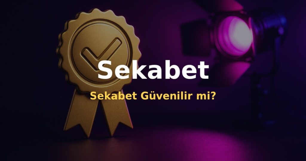 Sekabet Güvenilir mi? - Sekabet